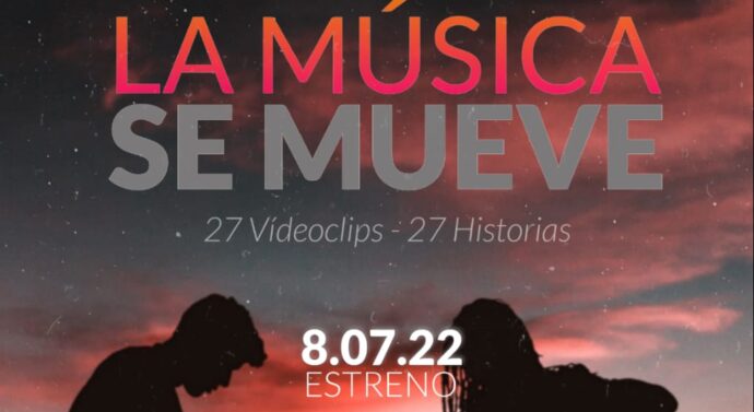 “La Música se mueve”            27 Videoclips, 27 historias.