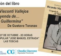 En Las Toscas se presentará “Ricardo Visconti Vallejos la leyenda de A Villa Guillermina”