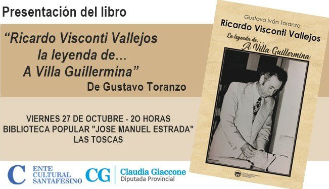 En Las Toscas se presentará “Ricardo Visconti Vallejos la leyenda de A Villa Guillermina”